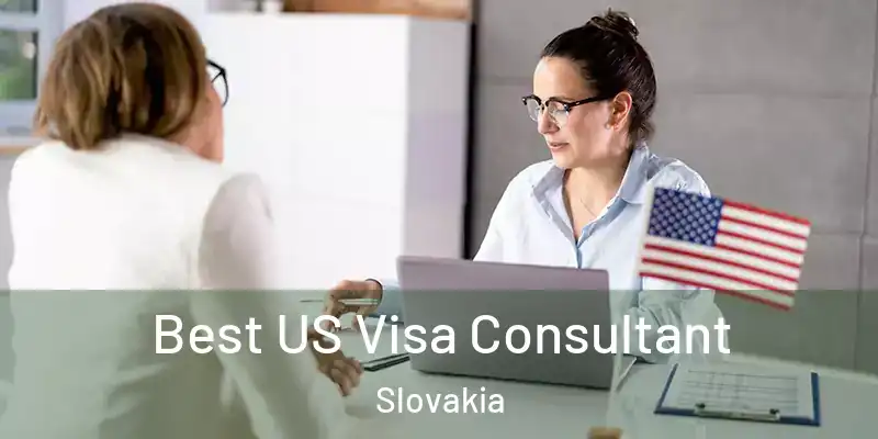  Best US Visa Consultant Slovakia