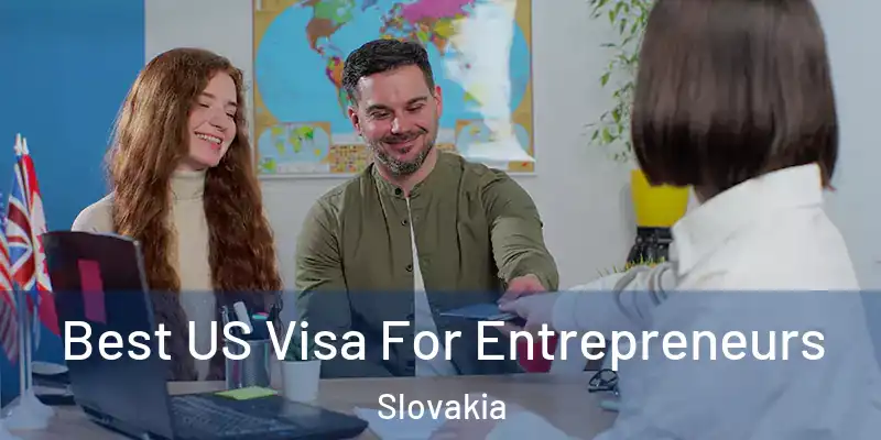  Best US Visa For Entrepreneurs Slovakia