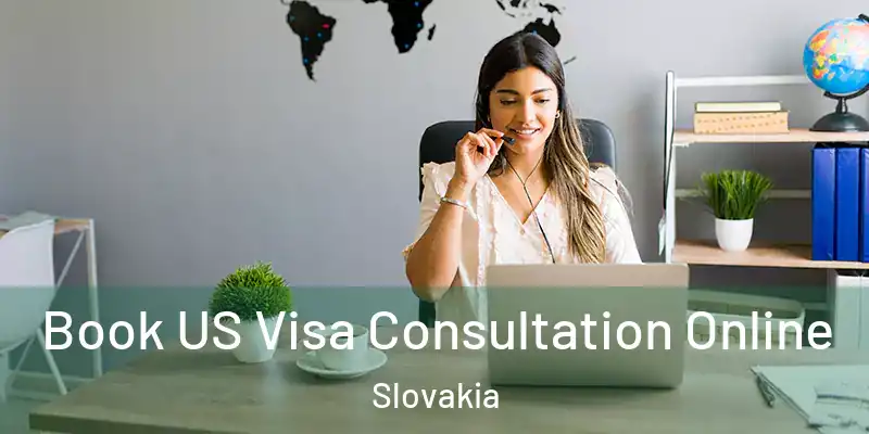  Book US Visa Consultation Online Slovakia