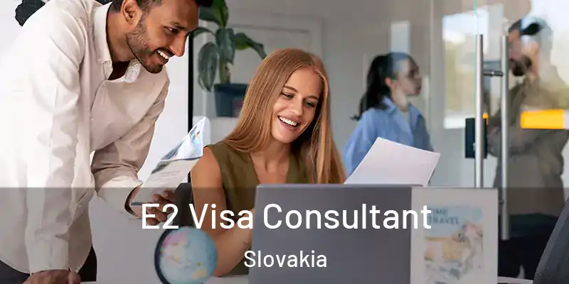  E2 Visa Consultant Slovakia