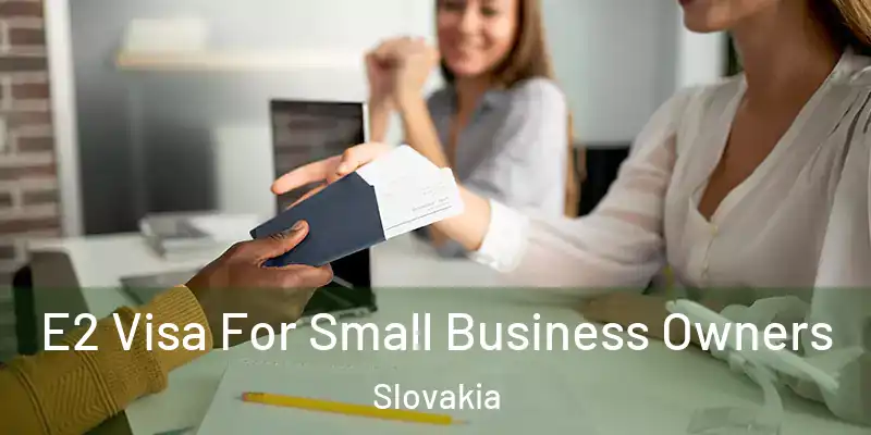  E2 Visa For Small Business Owners Slovakia