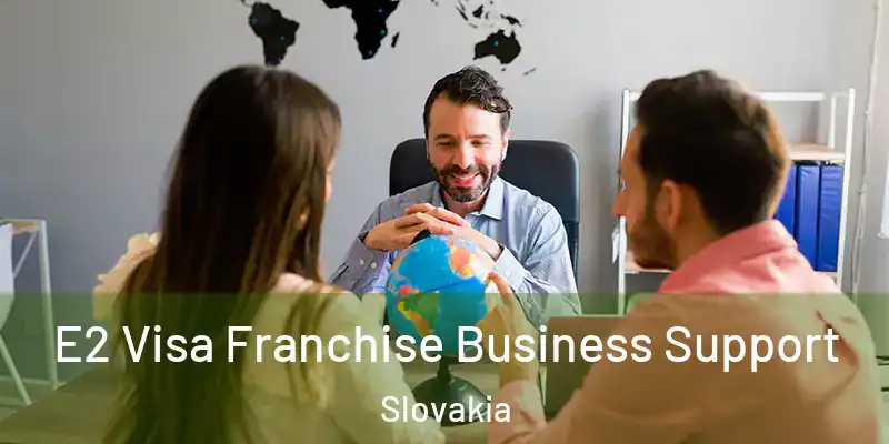  E2 Visa Franchise Business Support Slovakia