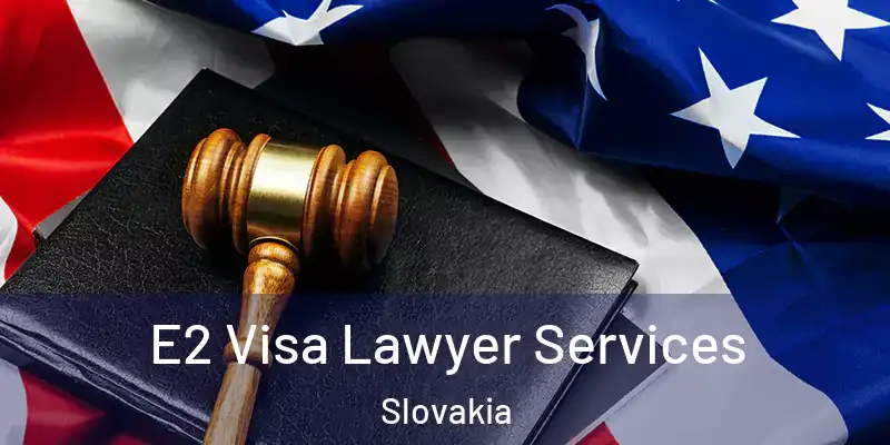  E2 Visa Lawyer Services Slovakia