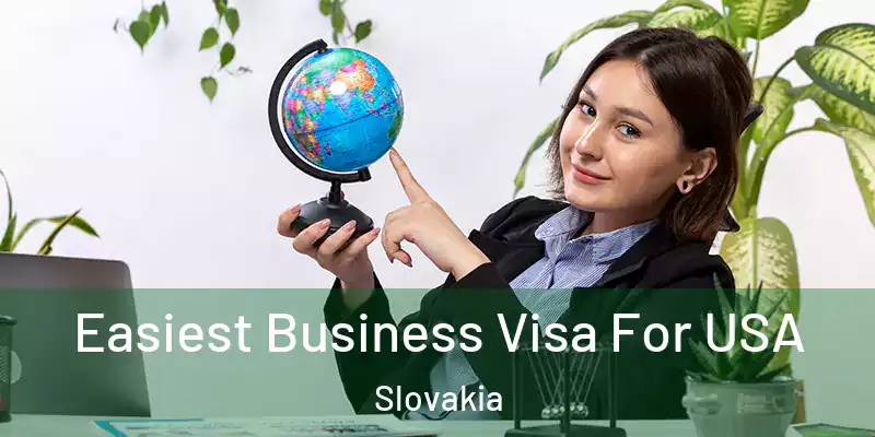  Easiest Business Visa For USA Slovakia