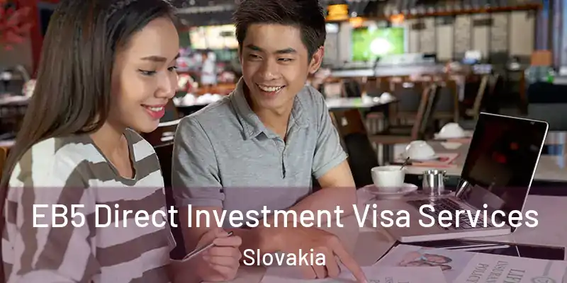  EB5 Direct Investment Visa Services Slovakia