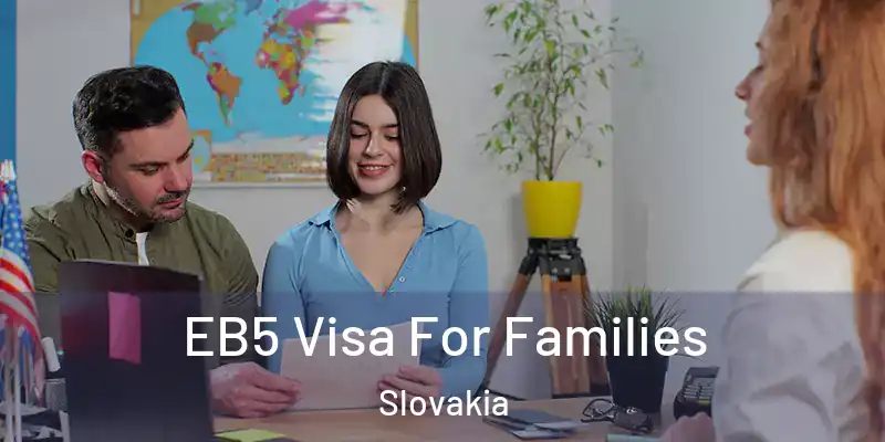  EB5 Visa For Families Slovakia