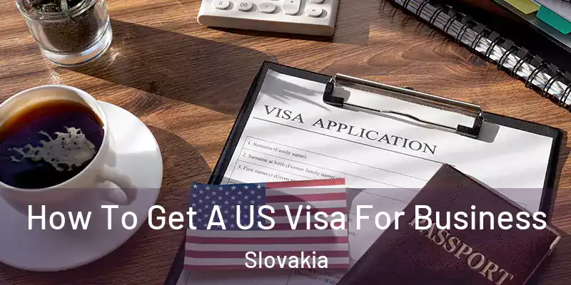  How To Get A US Visa For Business Slovakia