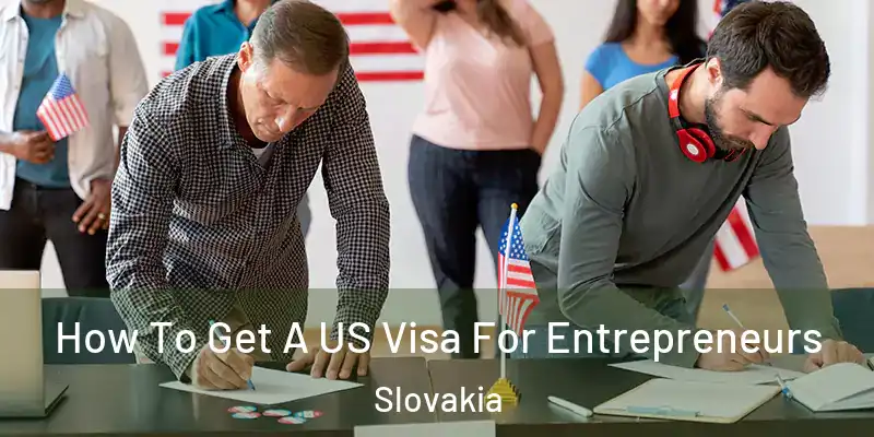  How To Get A US Visa For Entrepreneurs Slovakia