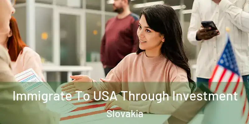  Immigrate To USA Through Investment Slovakia