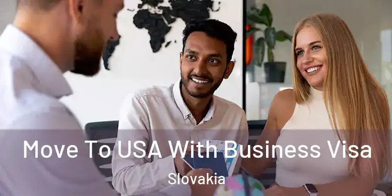  Move To USA With Business Visa Slovakia