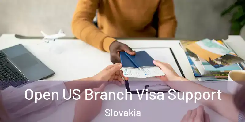  Open US Branch Visa Support Slovakia