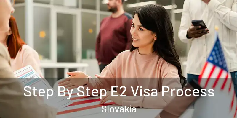  Step By Step E2 Visa Process Slovakia