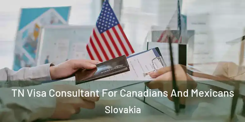  TN Visa Consultant For Canadians And Mexicans Slovakia