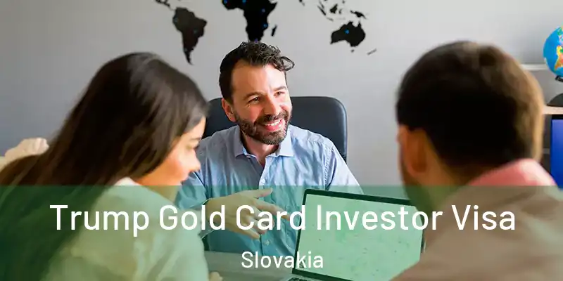  Trump Gold Card Investor Visa Slovakia