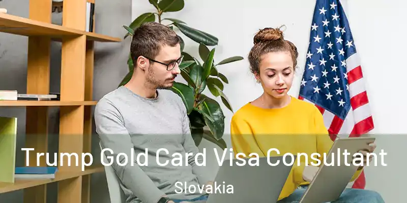  Trump Gold Card Visa Consultant Slovakia