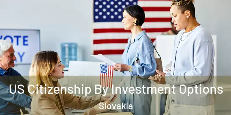  US Citizenship By Investment Options Slovakia