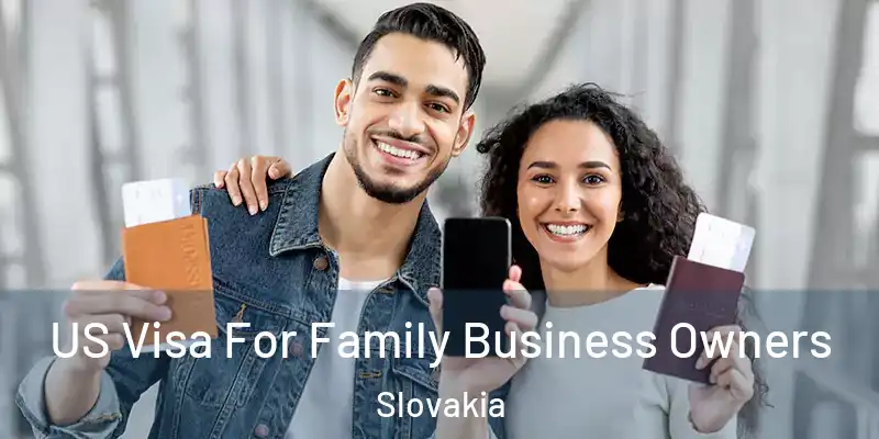  US Visa For Family Business Owners Slovakia