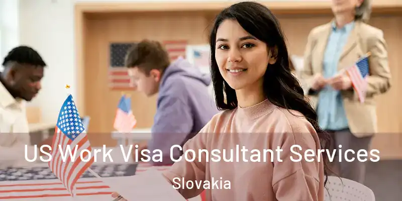  US Work Visa Consultant Services Slovakia