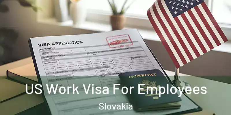  US Work Visa For Employees Slovakia