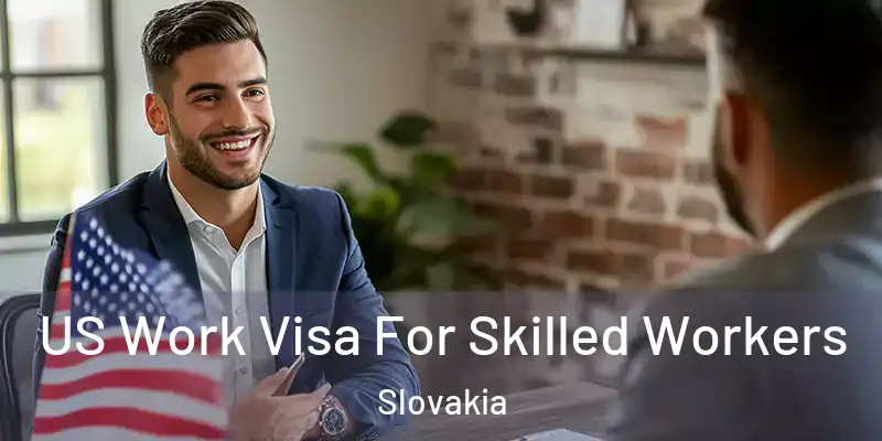  US Work Visa For Skilled Workers Slovakia