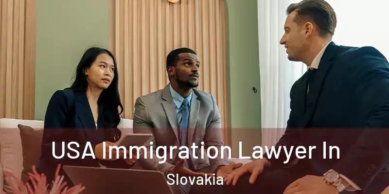  USA Immigration Lawyer In Slovakia