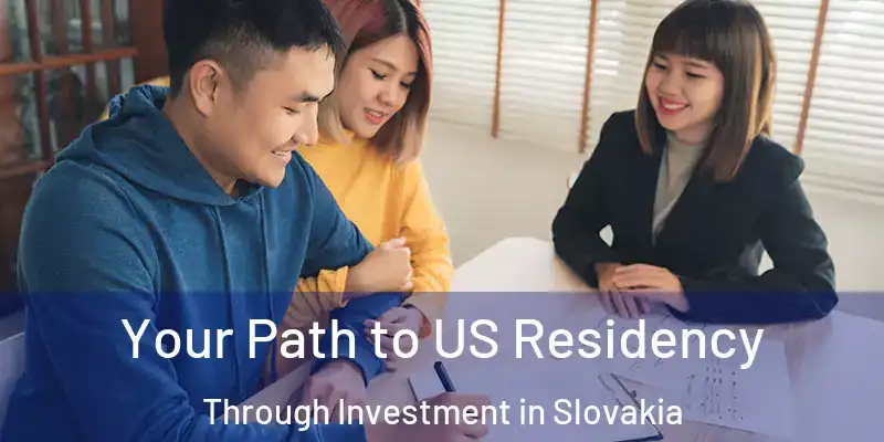  Your Path to US Residency Through Investment in Slovakia
